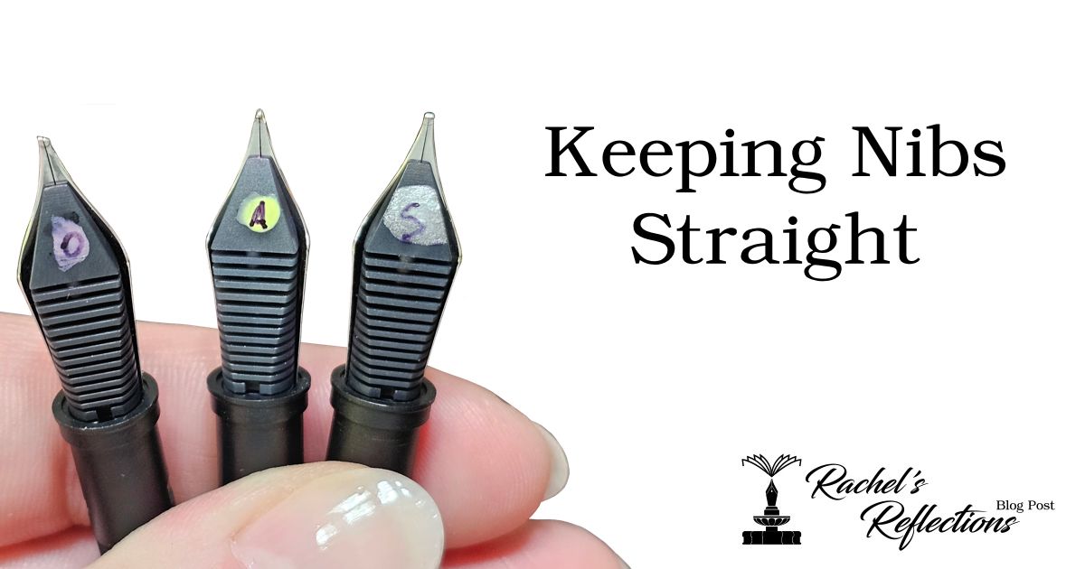 Keeping Nibs Straight | Rachel’s Reflections